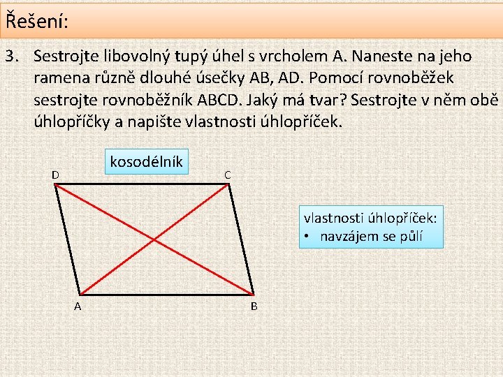 Řešení: 3. Sestrojte libovolný tupý úhel s vrcholem A. Naneste na jeho ramena různě