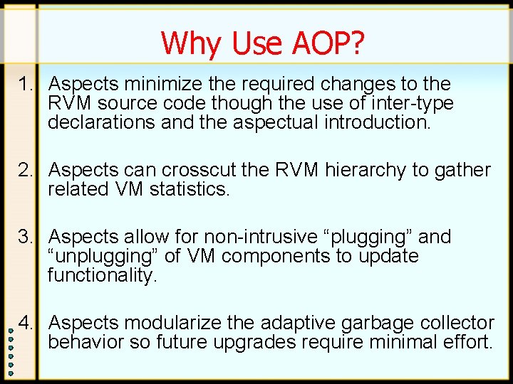 Why Use AOP? 1. Aspects minimize the required changes to the RVM source code Why Use AOP? 1. Aspects minimize the required changes to the RVM source code