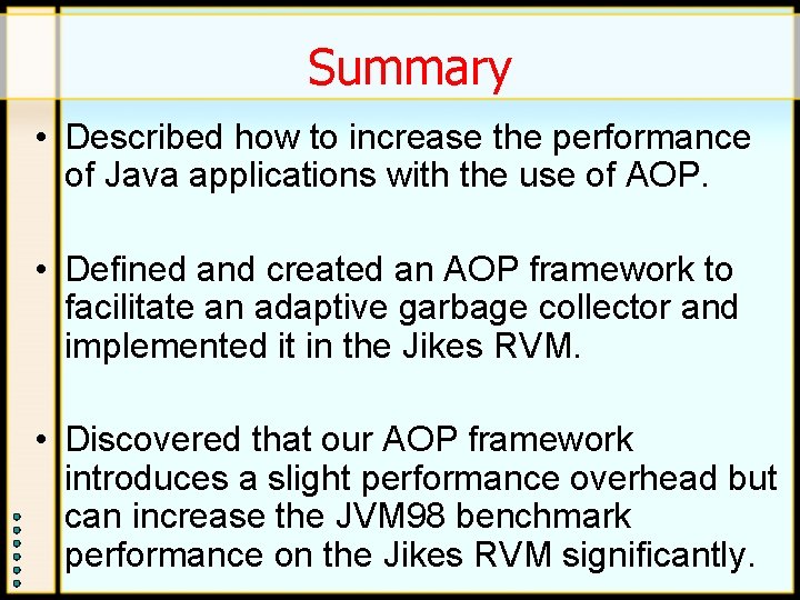 Summary • Described how to increase the performance of Java applications with the use Summary • Described how to increase the performance of Java applications with the use