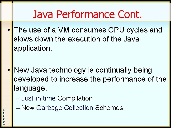 Java Performance Cont. • The use of a VM consumes CPU cycles and slows Java Performance Cont. • The use of a VM consumes CPU cycles and slows