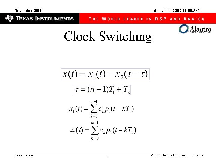 November 2000 doc. : IEEE 802. 11 -00/386 Clock Switching Submission 19 Anuj Batra