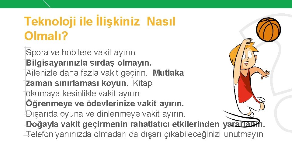 Teknoloji ile İlişkiniz Nasıl Olmalı? Spora ve hobilere vakit ayırın. Bilgisayarınızla sırdaş olmayın. Ailenizle