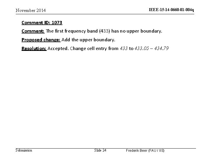 IEEE-15 -14 -0660 -01 -004 q November 2014 Comment ID: 1073 Comment: The first