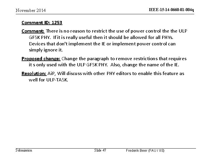 IEEE-15 -14 -0660 -01 -004 q November 2014 Comment ID: 1253 Comment: There is