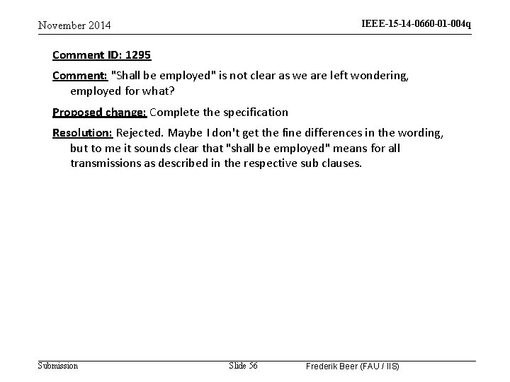 IEEE-15 -14 -0660 -01 -004 q November 2014 Comment ID: 1295 Comment: "Shall be