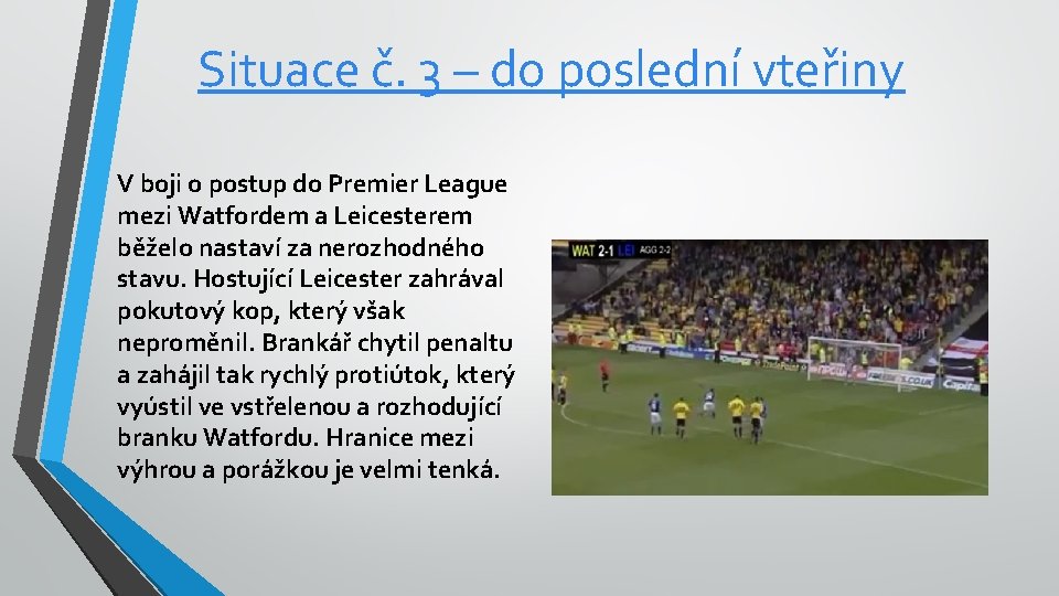 Situace č. 3 – do poslední vteřiny V boji o postup do Premier League