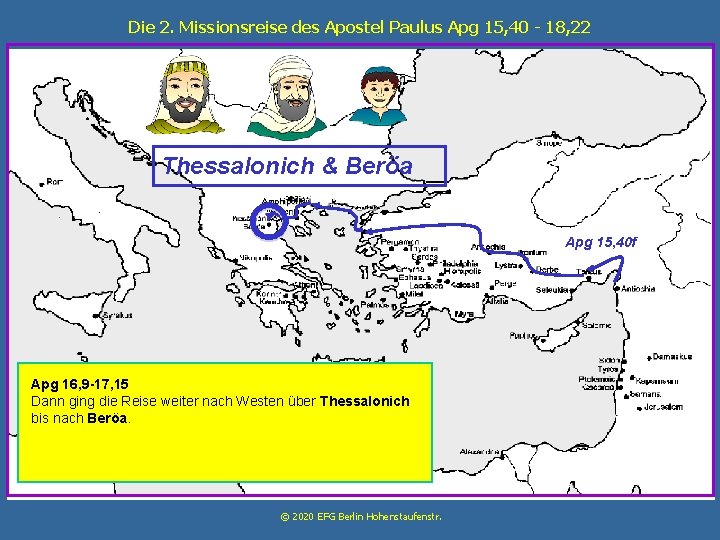 Die 2. Missionsreise des Apostel Paulus Apg 15, 40 - 18, 22 Thessalonich &