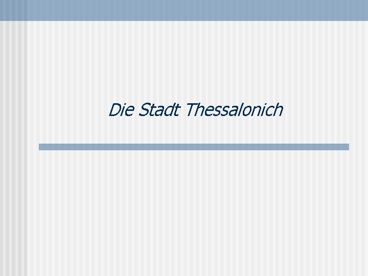 Die Stadt Thessalonich 