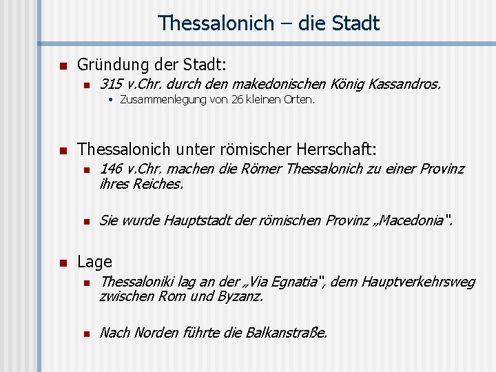 Thessalonich – die Stadt n Gründung der Stadt: n 315 v. Chr. durch den