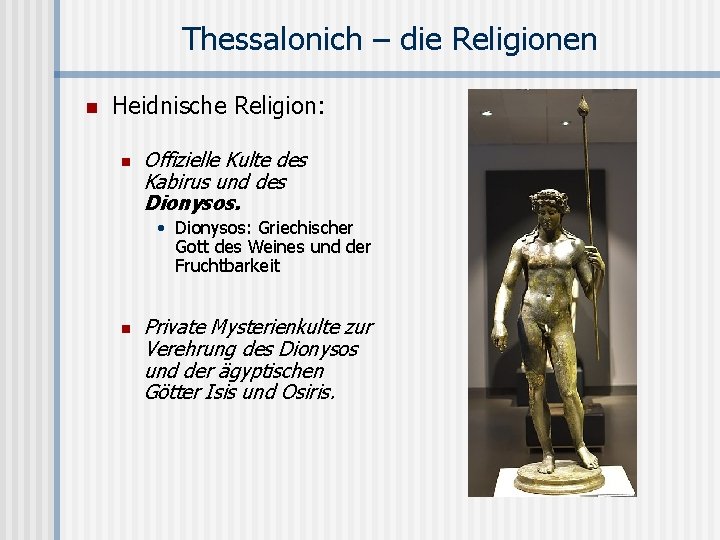 Thessalonich – die Religionen n Heidnische Religion: n Offizielle Kulte des Kabirus und des