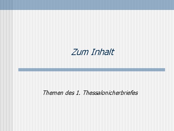 Zum Inhalt Themen des 1. Thessalonicherbriefes 