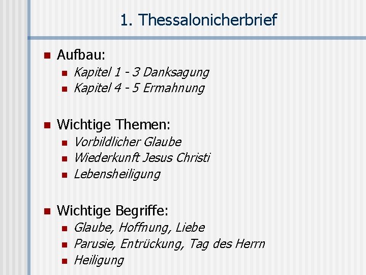 1. Thessalonicherbrief n Aufbau: n n n Wichtige Themen: n n Kapitel 1 -