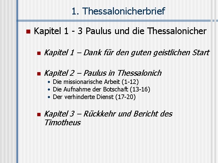 1. Thessalonicherbrief n Kapitel 1 - 3 Paulus und die Thessalonicher n Kapitel 1