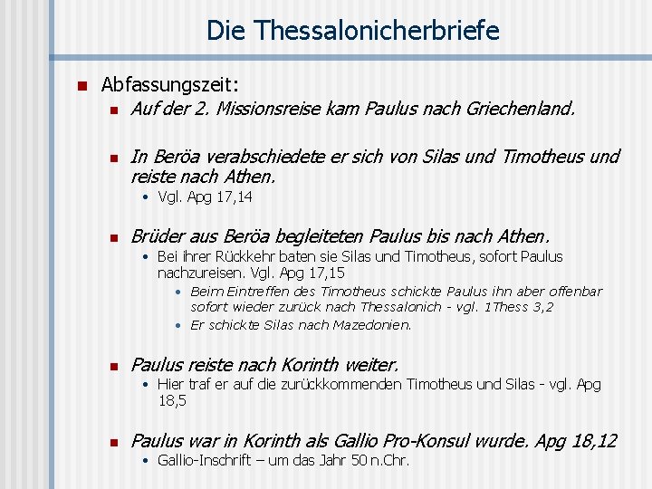 Die Thessalonicherbriefe n Abfassungszeit: n Auf der 2. Missionsreise kam Paulus nach Griechenland. n