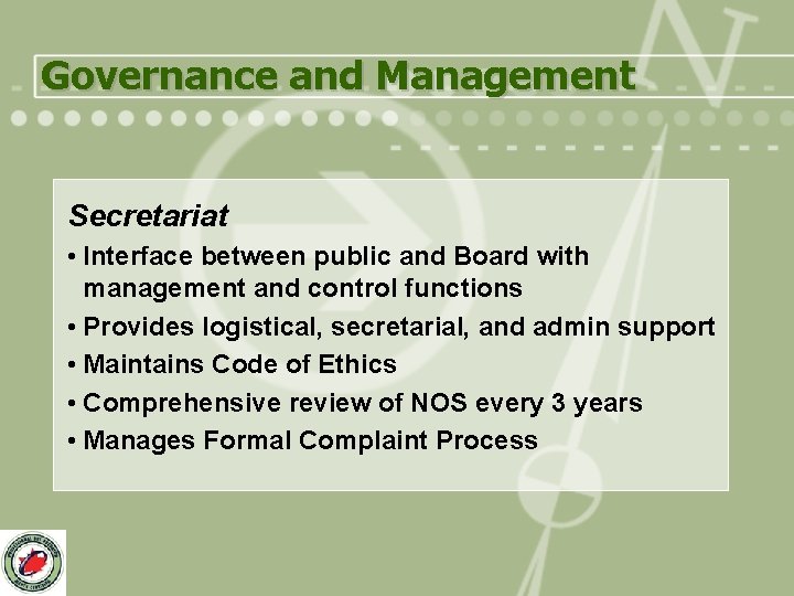 Governance and Management Secretariat • Interface between public and Board with management and control
