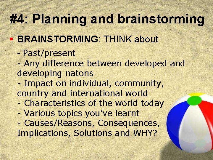 #4: Planning and brainstorming § BRAINSTORMING: THINK about - Past/present - Any difference between