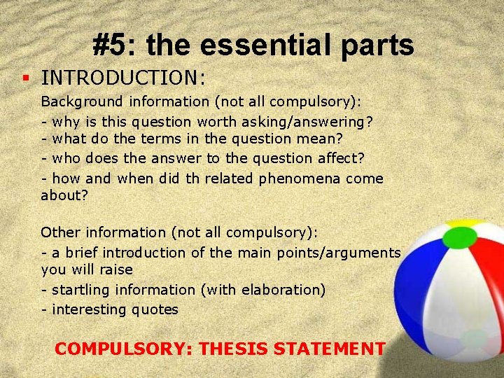 #5: the essential parts § INTRODUCTION: Background information (not all compulsory): - why is