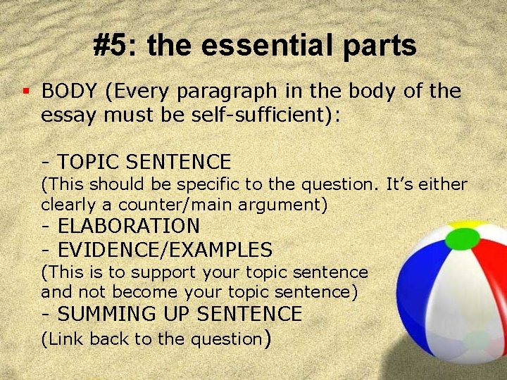 #5: the essential parts § BODY (Every paragraph in the body of the essay