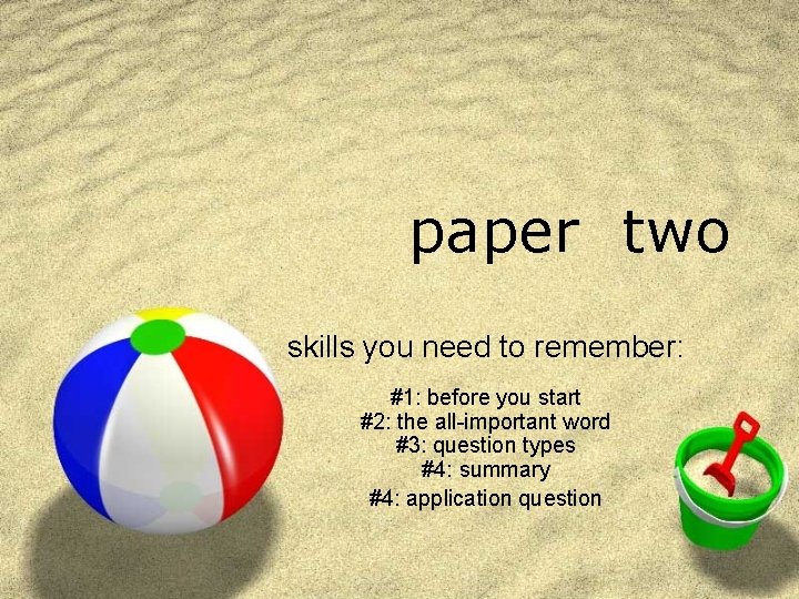 paper two skills you need to remember: #1: before you start #2: the all-important