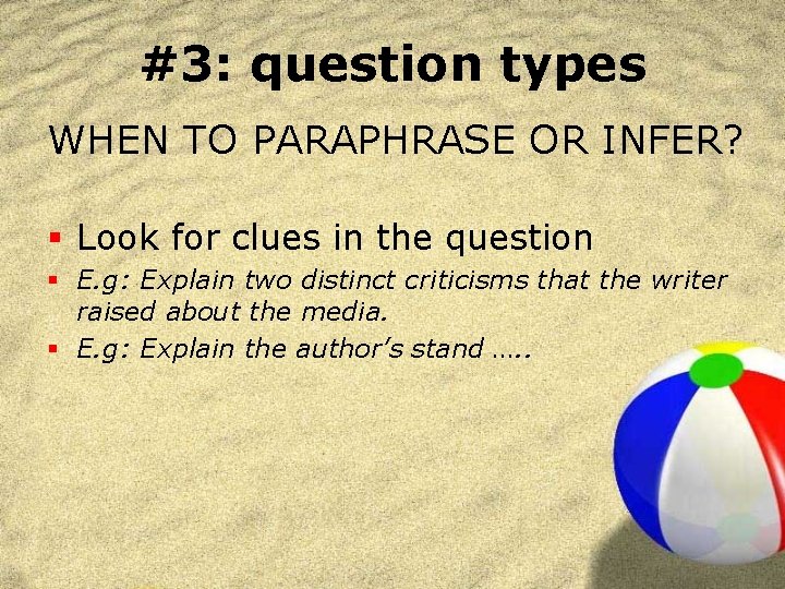 #3: question types WHEN TO PARAPHRASE OR INFER? § Look for clues in the