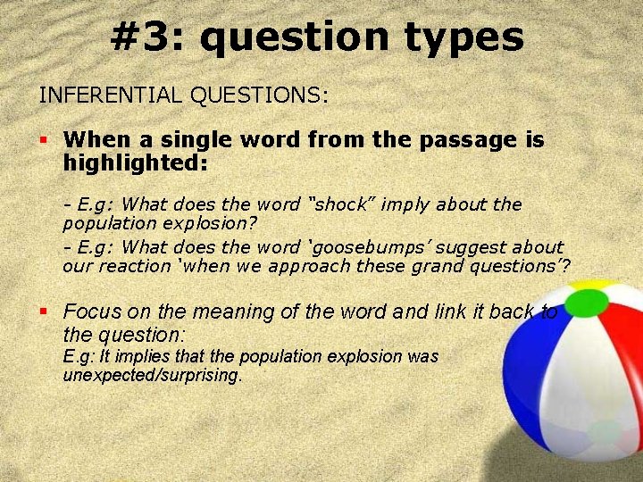 #3: question types INFERENTIAL QUESTIONS: § When a single word from the passage is