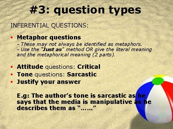 #3: question types INFERENTIAL QUESTIONS: § Metaphor questions - These may not always be
