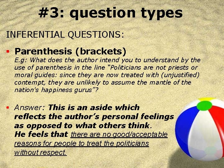 #3: question types INFERENTIAL QUESTIONS: § Parenthesis (brackets) E. g: What does the author