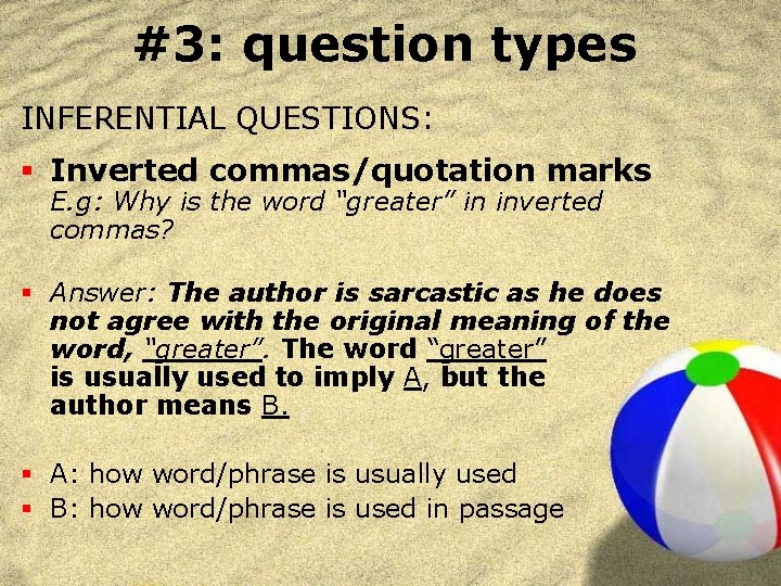 #3: question types INFERENTIAL QUESTIONS: § Inverted commas/quotation marks E. g: Why is the