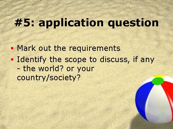 #5: application question § Mark out the requirements § Identify the scope to discuss,