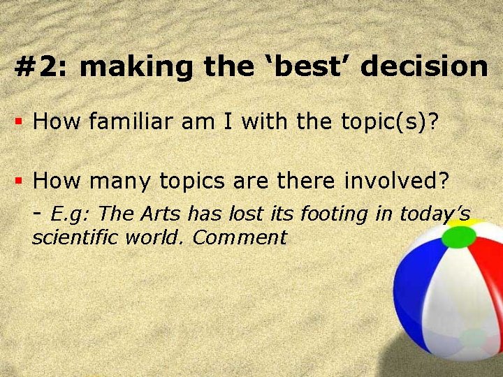 #2: making the ‘best’ decision § How familiar am I with the topic(s)? §