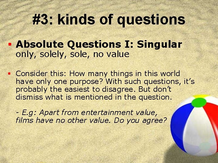 #3: kinds of questions § Absolute Questions I: Singular only, sole, no value §