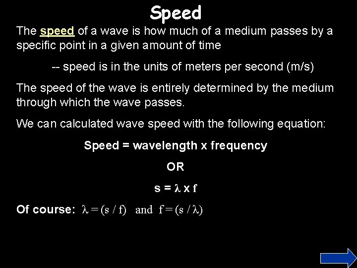 Speed The speed of a wave is how much of a medium passes by