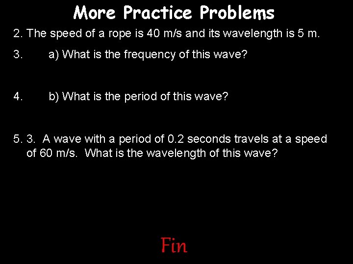 More Practice Problems 2. The speed of a rope is 40 m/s and its