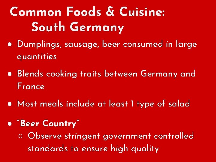 Common Foods & Cuisine: South Germany ● Dumplings, sausage, beer consumed in large quantities