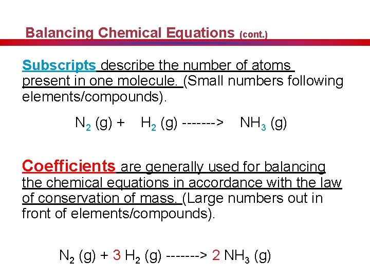 Balancing Chemical Equations (cont. ) Subscripts describe the number of atoms present in one