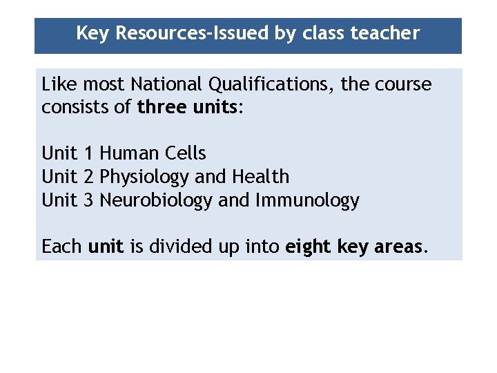 Key Resources-Issued by class teacher Like most National Qualifications, the course consists of three