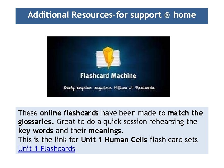 Additional Resources-for support @ home These online flashcards have been made to match the