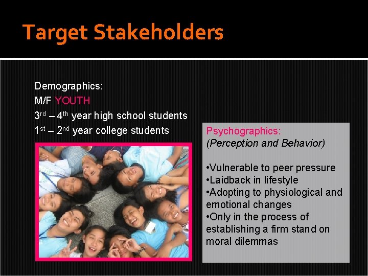 Target Stakeholders Demographics: M/F YOUTH 3 rd – 4 th year high school students