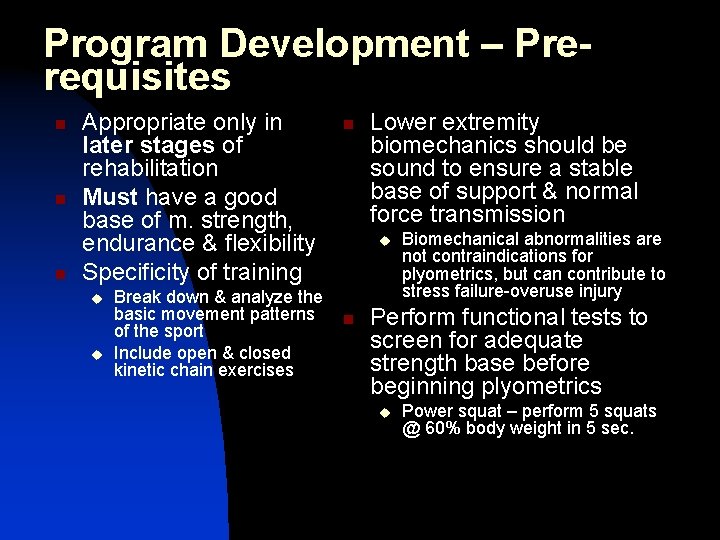 Program Development – Prerequisites n n n Appropriate only in later stages of rehabilitation