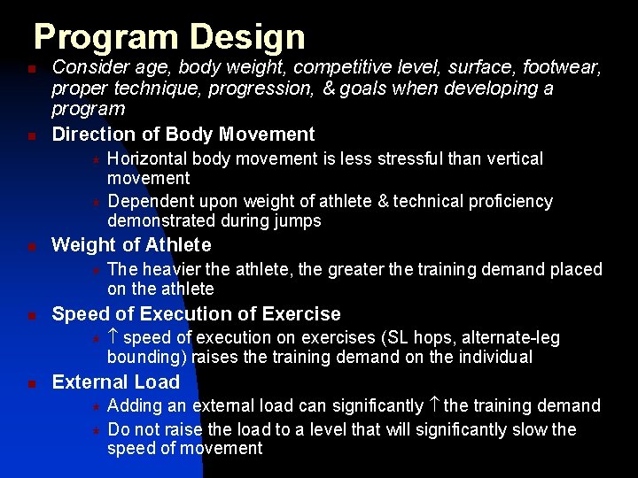 Program Design n n Consider age, body weight, competitive level, surface, footwear, proper technique,