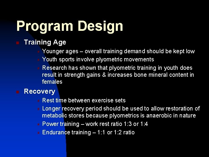 Program Design n Training Age Younger ages – overall training demand should be kept