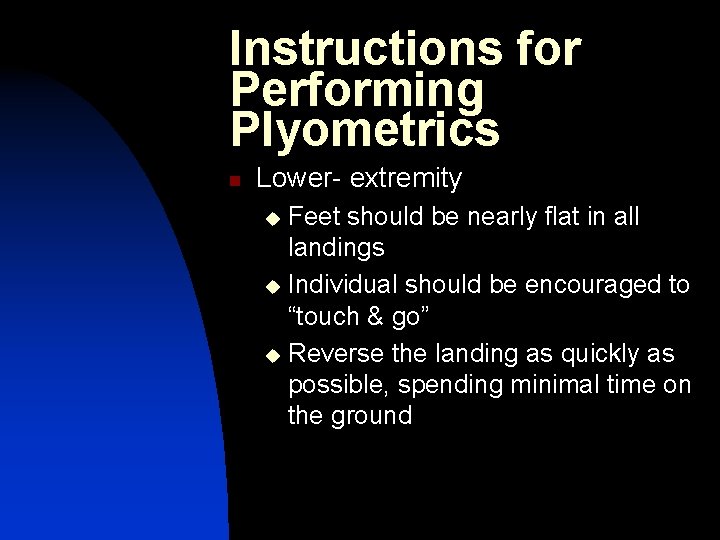 Instructions for Performing Plyometrics n Lower- extremity Feet should be nearly flat in all