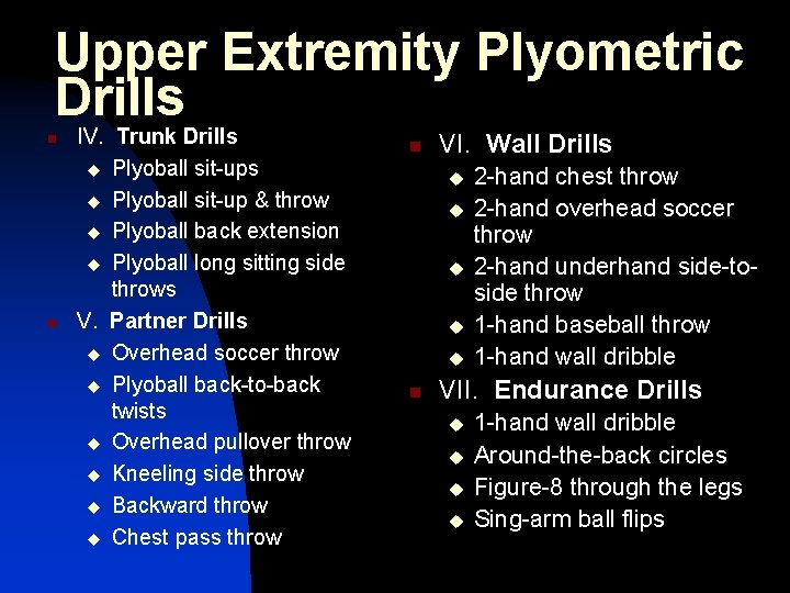 Upper Extremity Plyometric Drills n n IV. Trunk Drills u Plyoball sit-up & throw