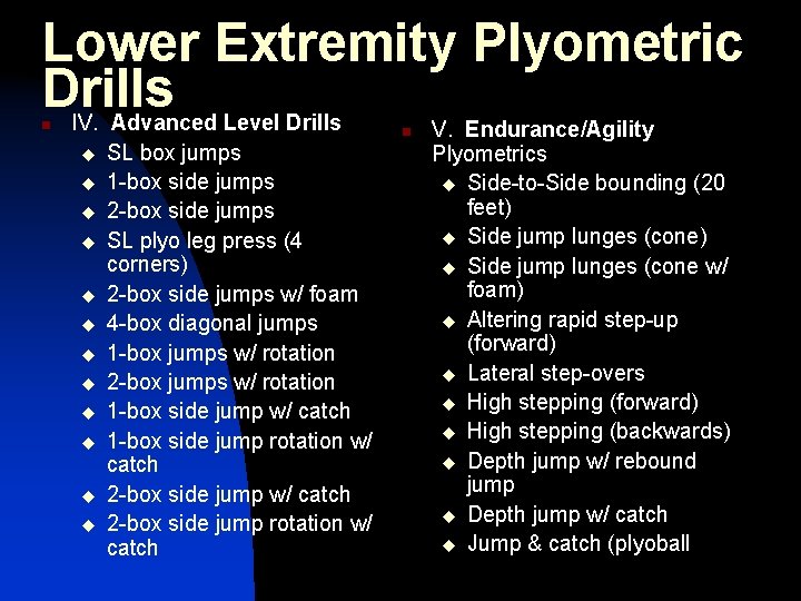 Lower Extremity Plyometric Drills IV. Advanced Level Drills n u u u SL box