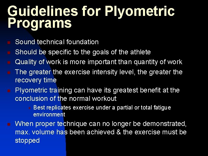 Guidelines for Plyometric Programs n n n Sound technical foundation Should be specific to