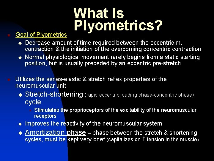What Is Plyometrics? n n Goal of Plyometrics u Decrease amount of time required