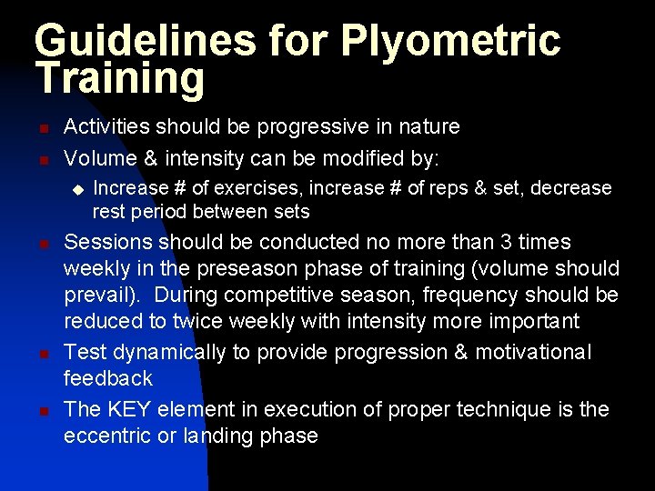 Guidelines for Plyometric Training n n Activities should be progressive in nature Volume &