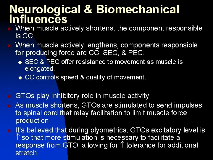 Neurological & Biomechanical Influences n n When muscle actively shortens, the component responsible is