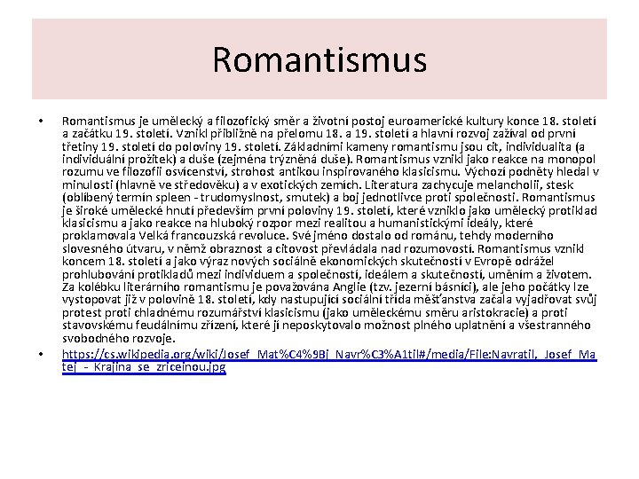 Romantismus • • Romantismus je umělecký a filozofický směr a životní postoj euroamerické kultury