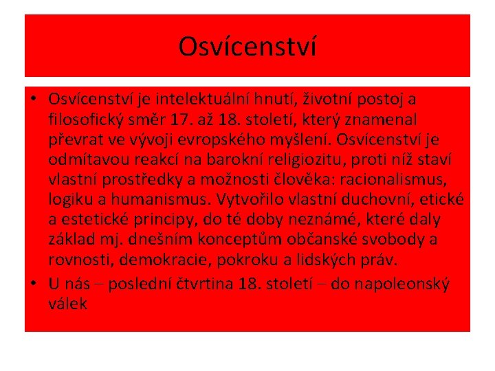 Osvícenství • Osvícenství je intelektuální hnutí, životní postoj a filosofický směr 17. až 18.